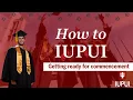 How to IUPUI l Getting ready for commencement