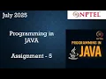 Programming In Java NPTEL Week 5 Assignment 5 Answers Solution 2025 July