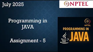 Programming In Java NPTEL Week 5 Assignment 5 Answers Solution 2025 July