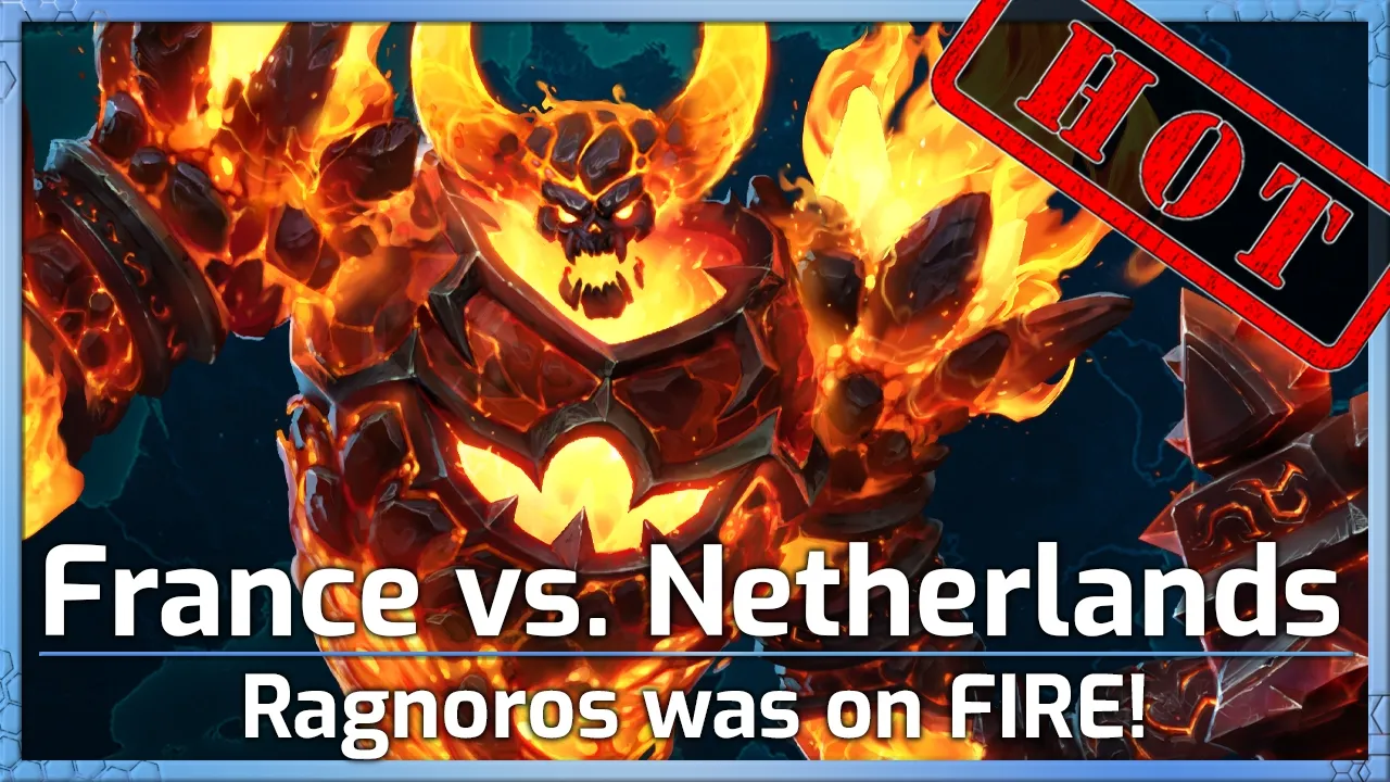 HOT! France vs Netherlands - Ragnaros was on FIRE! - Heroes of the Storm