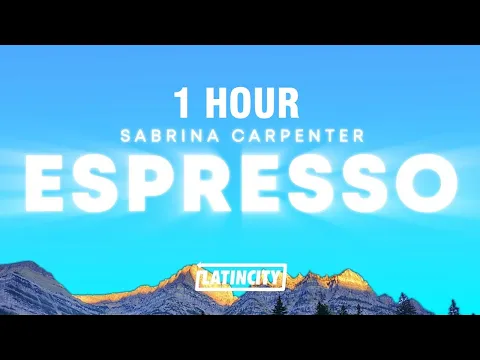 Download MP3 [1 HOUR] Sabrina Carpenter – Espresso (Lyrics)