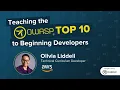 Teaching the OWASP Top 10 to Beginning Developers with Olivia Liddell