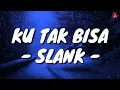Ku Tak Bisa - Slank (Lirik with English translation)
