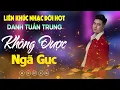 Download Lagu Nhạc Đời Danh Tuấn Trung - Không Được Ngã Gục | Tổng Hợp LK Nhạc Đời DANH TUẤN TRUNG 2025
