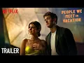 Download Lagu Trailer van People We Meet on Vacation (2026) | Emily Bader, Tom Blyth | 9 jan.