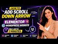 How to add scroll down arrow in elementor wordpress website only just in 3 minutes