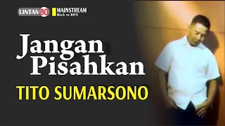 Download Tito Sumarsono ~ Jangan Pisahkan (+Lyrics/Karaoke with vocal) MP3