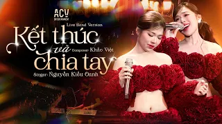 k t th c v chia tay live version nguy n ki u oanh c y c ng c m a thay l m 