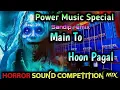 Lagu Main to hoon pagal munda//Hindi Compitition Dj Song//new style horror music dj song/Dj Sandip Remix