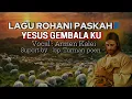 Lagu Lagu Rohani Paskah // YESUS GEMBALA KU // Armen Kalei 🎤