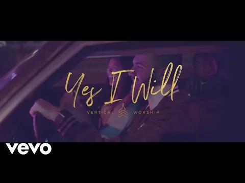 Download MP3 Vertical Worship - Yes I Will (Official Music Video)