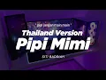 Download Lagu DJ PIPI MIMI THAILAND STYLE \