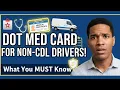 Do Non-CDL Drivers Need a DOT Medical Card Here s What You MUST Know
