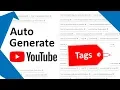 How to Auto Generate Tags for Youtube s 2019 Rapidtags io