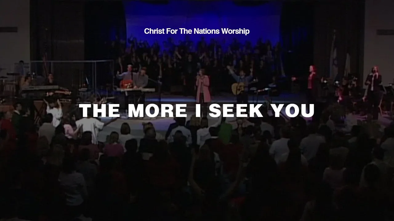 The More I Seek You - Kari Jobe & Christ For The Nations Worship