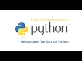 Belajar Python Part Menggunakan Type Data dan Variable