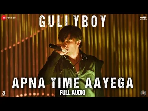 Download MP3 Apna Time Aayega - Full Audio | Gully Boy | Ranveer Singh & Alia Bhatt | DIVINE | Dub Sharma