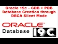 Oracle 19c - CDB PDB Database Creation through DBCA Silent Mode Oracle Container Database