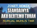 Download Lagu JOGET REMIX - SEANDAINYA AKU BERTEMU TUHAN
