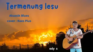 Download Termenung lesu #koesplus - akustik blues MP3