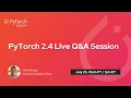PyTorch 2 4 Live Q A