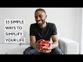 15 Simple Ways To Simplify Your Life Minimalism Series