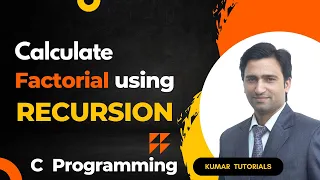 Calculate Factorial using Recursion in C Programming Kumar Tutorials