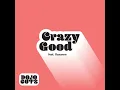 Crazy Good (feat. Roxanne)