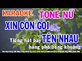 Download Lagu Xin Còn Gọi Tên Nhau Karaoke Tone Nữ Nhạc Sống - Phối Mới Dễ Hát - Nhật Nguyễn