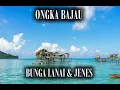 Download Lagu lagu bajau | bunga Lanai | JENES |