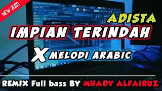 Download Impian Terindah - ADISTA Remix Fullbass Melodi Arabic  2020 ( Mhady alfairuz Remix ) MP3