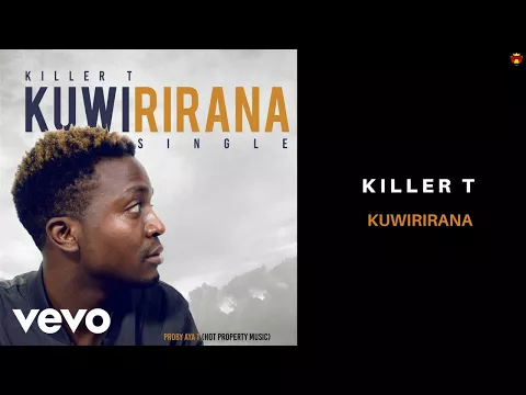 Download MP3 Killer T - Kuwirirana (Official Audio)