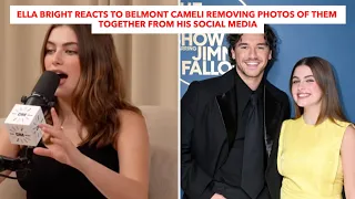 Ella Bright Reacts To Belmont Cameli Removing Photos Of Them Together From His Social Media