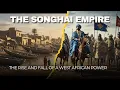 The Songhai Empire - The Rise and Fall of a West African Power