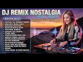 Lagu DJ NOSTALGIA COVER TOP HITS 🔥 REMIX LAGU LAWAS PALING POPULER DAN ENAK DIDENGAR