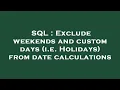 SQL Exclude weekends and custom days i e Holidays from date calculations