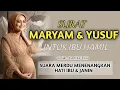 Download Lagu SURAT MARYAM DAN YUSUF UNTUK IBU HAMIL AGAR JANIN Sehat Cerdas dan Mulia Bahagia