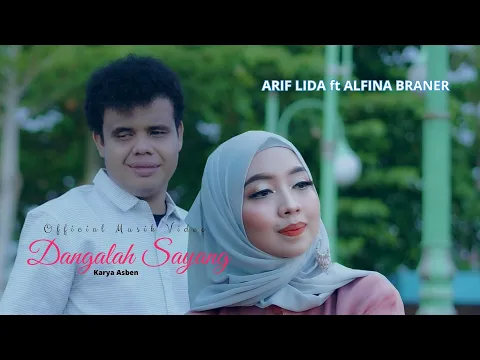 Download MP3 ARIF LIDA ft ALFINA BRANER  // DANGALAH SAYANG ( Official Musik Video )