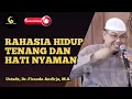 Rahasia Hidup Tenang dan Hati Nyaman - Ustadz, Dr. Firanda Andirja, M.A