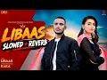  LIBAAS - Slowed + Reverb | Kaka | Punjabi Lofi Version