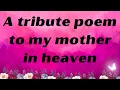 A Tribute to my MOTHER in Heaven