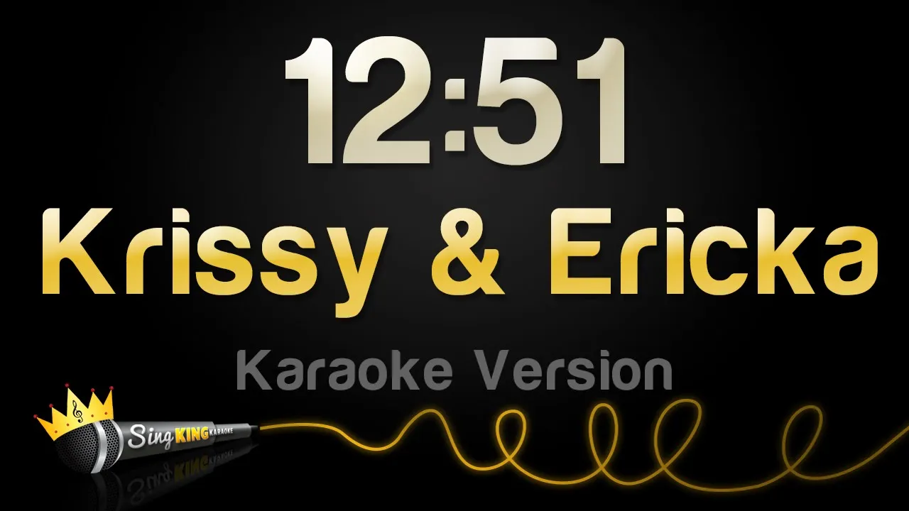 Krissy & Ericka - 12:51 (Karaoke Version)