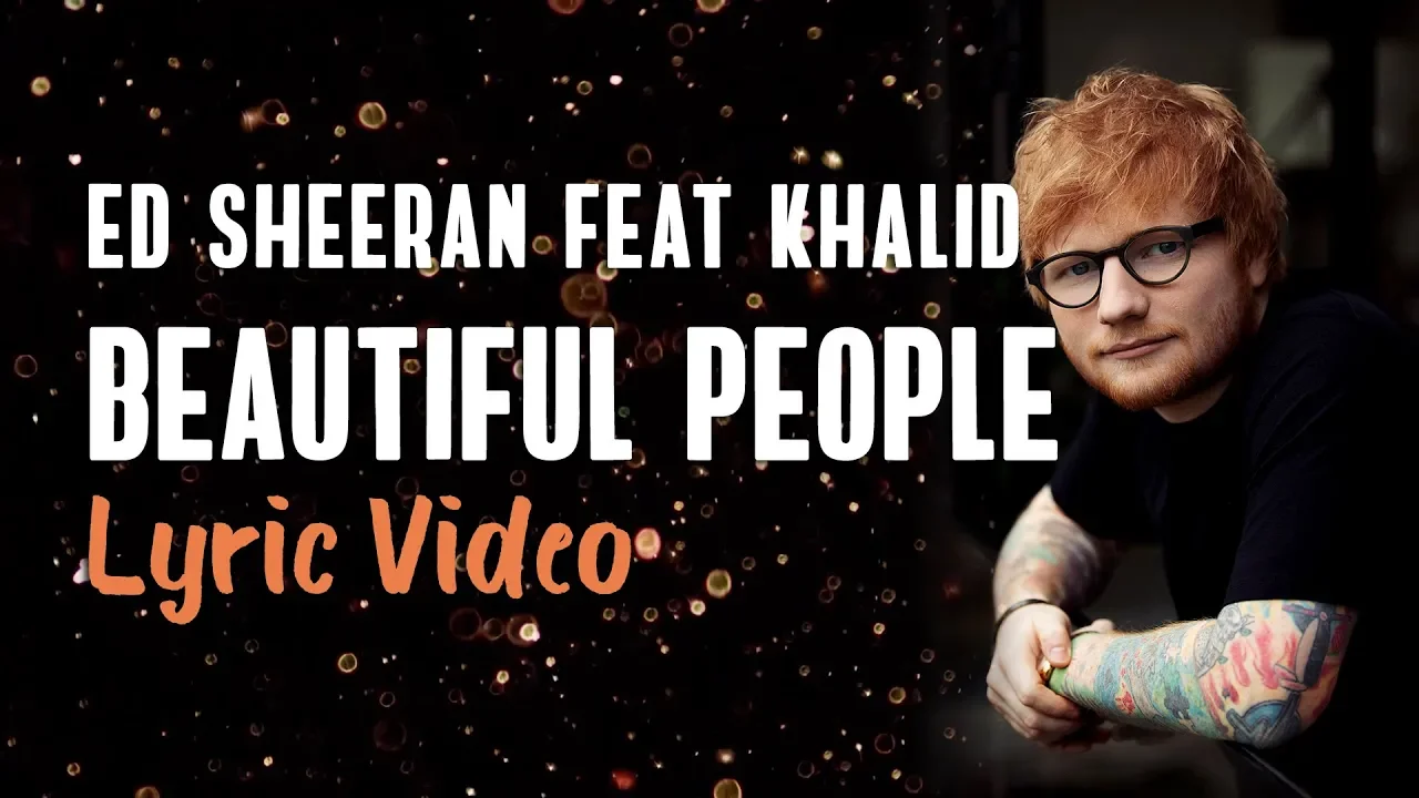 Ed Sheeran, Khalid - Beautiful People (Lyrics) Ed Sheeran, Khalid - Beautiful People (Lyrics)