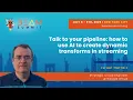 Talk to your pipeline how to use AI to create dynamic transforms in streaming - Beam Summit 2025