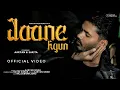 Lagu Jaane Kyun (Album Song) - Varun Jain | JUNO | Aaryan Singh