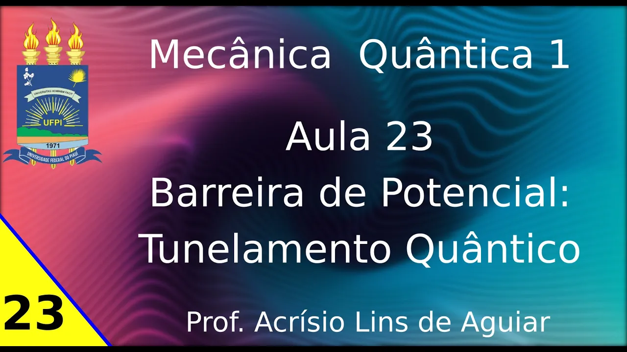 Barreira de Potencial: Tunelamento Quântico - Mecânica Quântica 1 – Aula 23