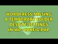 Wordpress Missing a temporary folder despite settings in wp-config php 3 Solutions