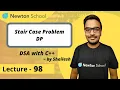 Stair Case Problem Dynamic Programming Episode 98 Shailesh Yogendra DSA With C Course