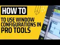 How to use Window Configurations in Pro Tools - One Simple way to get around your mix faster