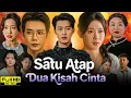 Lagu Satu Atap Dua Kisah Cinta Full Movie (Drama) China 2025 | New Drama Sub Indo Story Explained \u0026 Facts